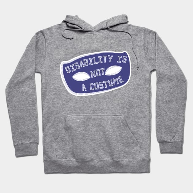 Disability Is Not A Costume v1.1 (Full Border Variant) Hoodie by Model Deviance Designs